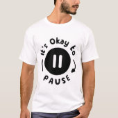 Het is oké om te pauzeren - zelfzorg t-shirt (Voorkant)