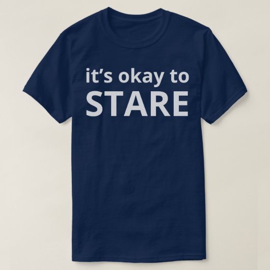 Het is oké om te staren t-shirt (Design voorkant)
