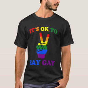 Het is oké om te zeggen dat Gay Lgbt Pride is. T-shirt