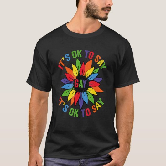 Het is oké om te zeggen dat Gay Rainbow Sunflower  T-shirt (Voorkant)