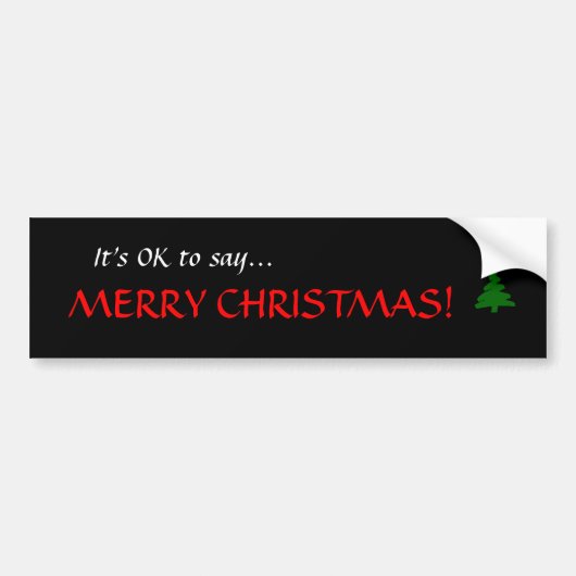 "Het is oké om te zeggen... MERRY CHRISTMAS!" Bump Bumpersticker (Voorkant)