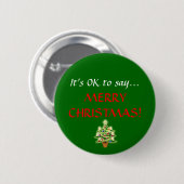 "Het is oké om te zeggen... MERRY CHRISTMAS!" Knoo Ronde Button 5,7 Cm (Voorkant /achterkant)