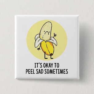 Het is oké om trieste bananenpun Button pin te pel