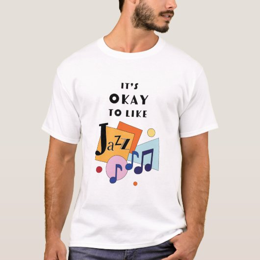 Het is oké om van jazz te houden t-shirt (Voorkant)