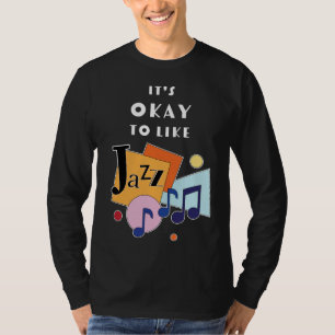 Het is oké om van jazz te houden t-shirt