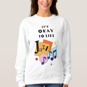 Het is oké om van jazz te houden trui