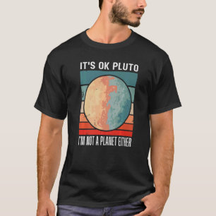 Het Is Oké Pluto Ik Ben Ook Geen Planeet Sunset Pr T-shirt