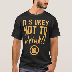 Het is okey om niet te drinken straight edge vegan t-shirt