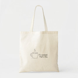 Het is onduidelijk. Dat is prima. Tote Bag