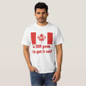 Het is ONZE game-Canadian Hockey T-shirt (Voorkant volledig)