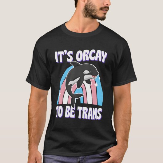Het is Orcay om transgender bondgenoot orka walvis T-shirt (Voorkant)
