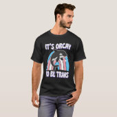 Het is Orcay om transgender bondgenoot orka walvis T-shirt (Voorkant volledig)
