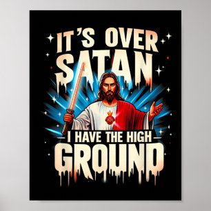 Het is over Satan, ik heb de hoge grond gelukkig P Poster