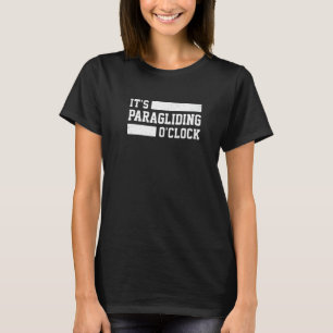 Het is Paragliding O' Clock Paraglider Skydiving P T-shirt