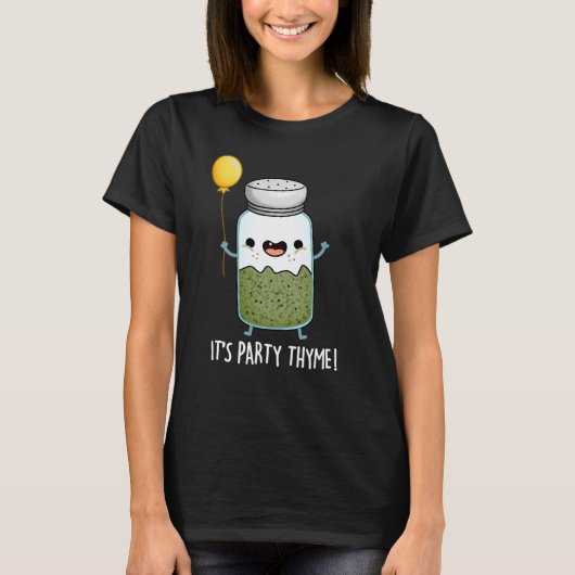 Het is Party Thyme Funny Herb Pun Dark BG T-shirt (Voorkant)