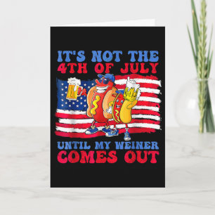 Het is pas 4 juli als mijn worst eruit komt kaart