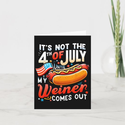 Het is pas 4 juli als mijn worst naar buiten komt kaart (Voorkant)