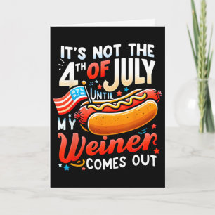 Het is pas 4 juli als mijn worst naar buiten komt kaart