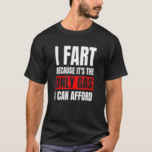 Het is pas gas dat ik kan afford Sarcast T-shirt (Voorkant)
