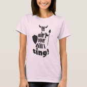 Het is pas voorbij als ik zing. Opera zanger t-shi T-shirt (Voorkant)