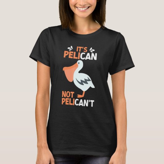 Het is Pelican Not Pelican's niet Pelecan Pelicans T-shirt (Voorkant)