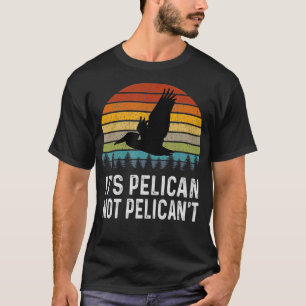 Het is Pelican Not Pelican't Funny Retro T-shirt