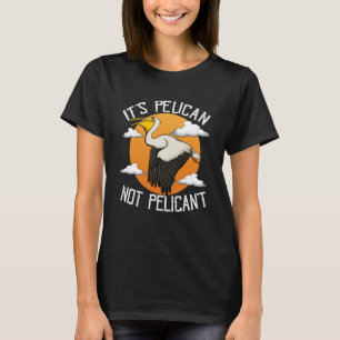 Het is Pelican Not Pelican't Pelican T-shirt