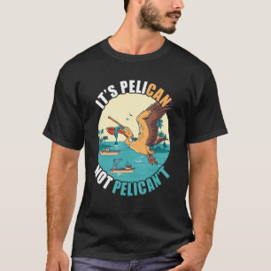 Het is Pelikaan Tropische Vogel Vogel Eiland Boot T-shirt