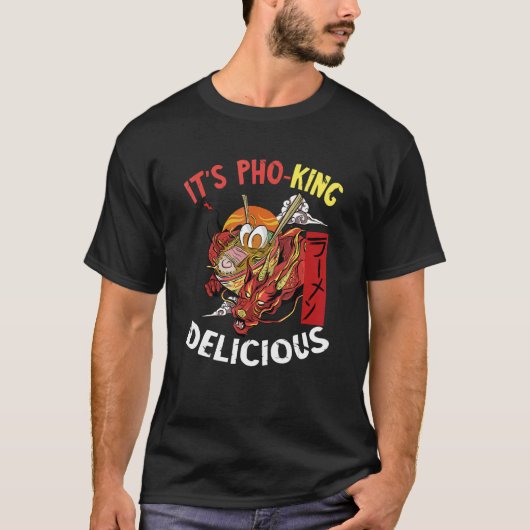 Het is Pho Dragon King Pho Bowl Vietnamese Food As T-shirt (Voorkant)
