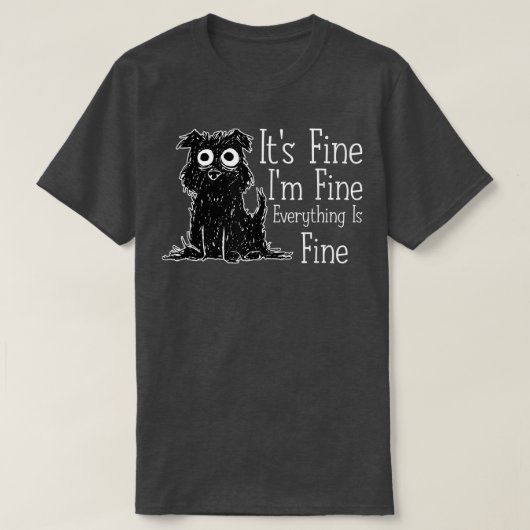 Het is prima als alles goed is. t-shirt (Design voorkant)