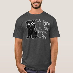 Het is prima als alles goed is. t-shirt