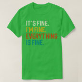 Het is prima als alles goed is. t-shirt (Design voorkant)