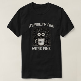 Het Is Prima Citaten Kunst Over Koffie Monster T-shirt