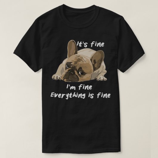 Het is prima dat alles goed is... maar het is prim t-shirt (Design voorkant)