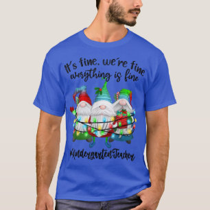 Het is prima dat alles goed is. t-shirt