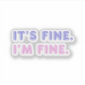 Het is prima, ik ben goed | Grappige roze & Paarse Sticker (Voorkant)
