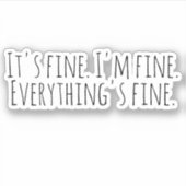 Het is prima. Ik ben in orde. Alles is in orde. Sticker (Voorkant)
