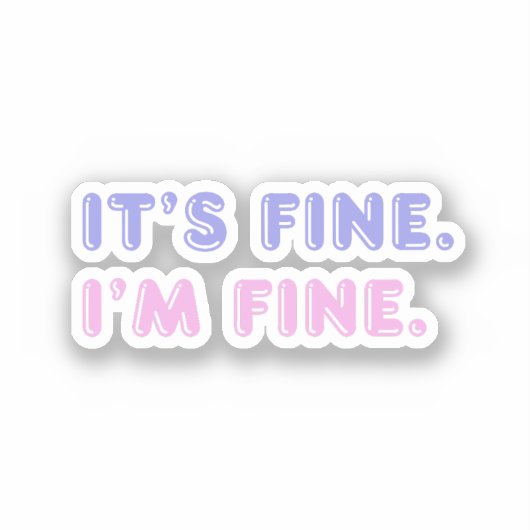 Het Is Prima Ik Ben Prima | Grappige Roze & Paarse Sticker (Voorkant)
