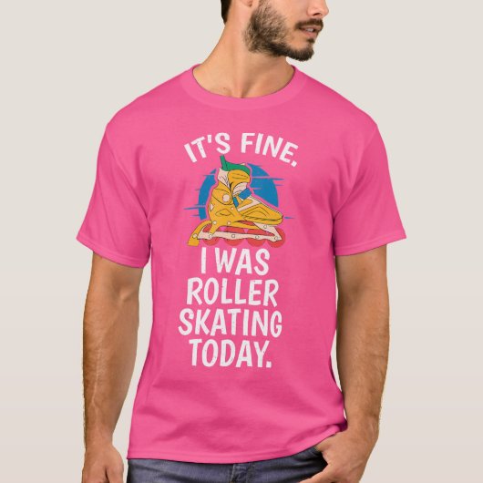 Het Is Prima Ik Was Vandaag Inline Skaten Inline S T-shirt (Voorkant)