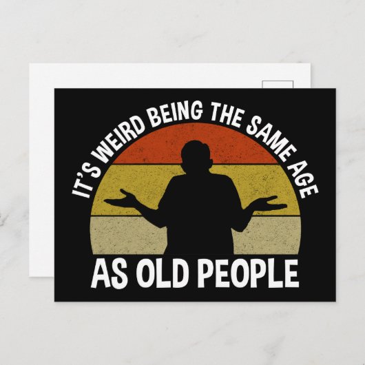 Het is raar om even oud te zijn als oude mensen briefkaart (Voorkant / Achterkant)