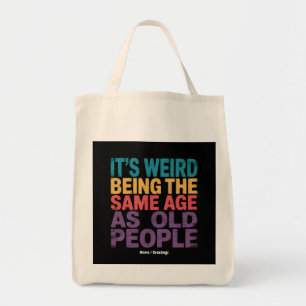 Het is raar om even oud te zijn als oude mensen Gr Tote Bag