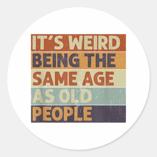 Het is raar om even oud te zijn als oude mensen Re Ronde Sticker (Voorkant)