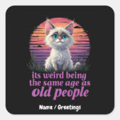 Het is raar om even oud te zijn als oude mensen vierkante sticker (Voorkant)