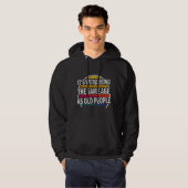 Het is raar om even oud te zijn als oude mensen ze hoodie (Voorkant volledig)