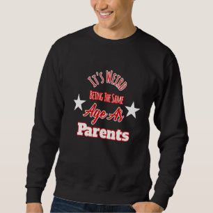 Het is raar om even oud te zijn als ouders trui