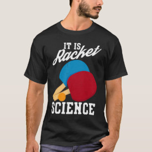 Het is Racket Science Ping Pong Table Tennis T-shirt