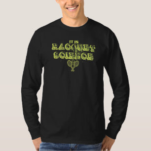 Het is Raquet Science Tennis Player voor kinderen  T-shirt