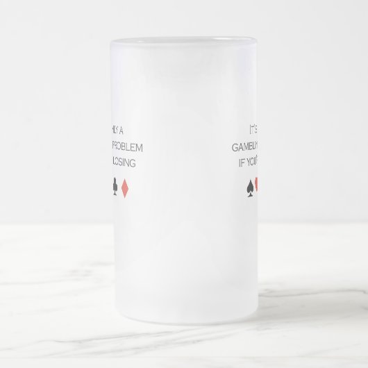 Het is slechts een gokprobleem als je verliest matglas bierpul (Center)