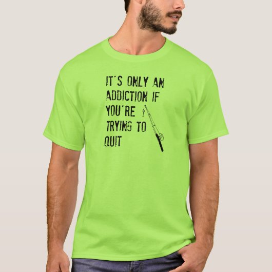 Het is slechts een verslaving als je probeert op t t-shirt (Voorkant)