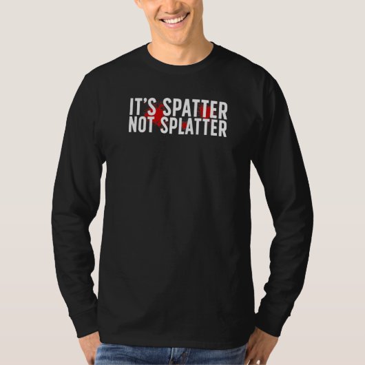 Het is Spatter Forensisch Wetenschapper Forensisch T-shirt (Voorkant)